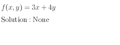 The f(x,y)=3x+4y is None